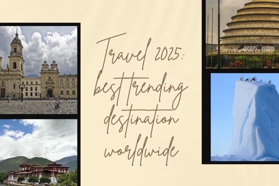 Travel 2025: best trending destination worldwide