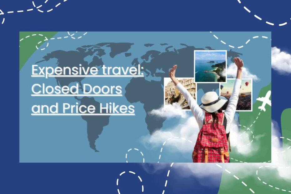 Expensive travel: Closed Doors and Price Hikes
